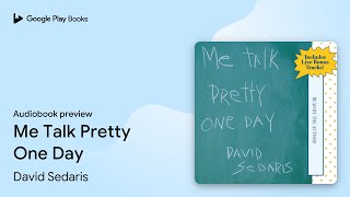 Me Talk Pretty One Day by David Sedaris · Audiobook preview [upl. by Storm]