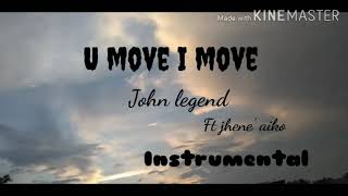 John Legend  U Move I Move ft Jhené Aikoinstrumental [upl. by Neiluj]