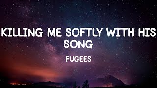 Killing Me Softly With His Song  Fugees Lyrics [upl. by Corb]