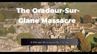 The OradoursurGlane Massacre A Village Destroyed by the SS  World War II Atrocities Revealed [upl. by Bee673]