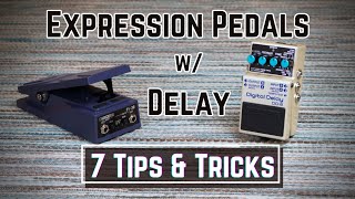 Why You Should Use an Expression Pedal With Delay  7 Useful Tips and Tricks [upl. by Chemarin]