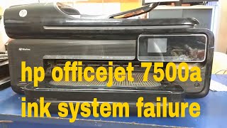 hp officejet 7500a ink system failure [upl. by Sevart379]