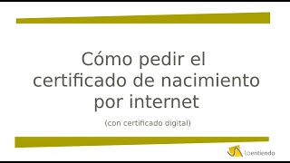 Cómo pedir el Certificado de Nacimiento por INTERNET [upl. by Martinson]