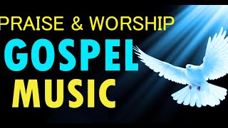 Gospel Music Praise and Worship Songs  Nonstop Best Christian Gospel Songs [upl. by Lehcir]