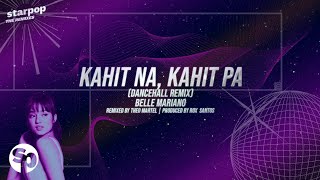 Kahit Na Kahit Pa  Belle Mariano Dancehall Remix  Lyrics [upl. by Eevets]