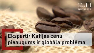 Eksperti Kafijas cenu pieaugums ir globāla problēma [upl. by Laureen441]