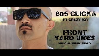 805 Clicka  Front Yard Vibes Ft Crazy Boy Official Video 2018 [upl. by Doss]