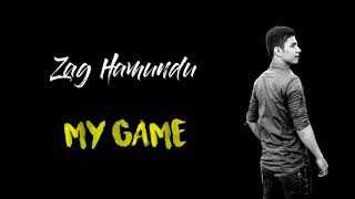 MY GAME  Zag Hamundu [upl. by Klemperer]