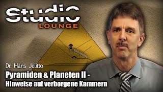 Pyramiden amp Planeten II  Hinweise auf verborgene Kammern  Dr Hans Jelitto StudioLoungeTV [upl. by Aseretairam]