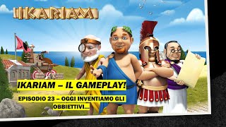 Ikariam GAMEPLAY 23  OGGI INVENTIAMO GLI OBBIETTIVI [upl. by Mutat]