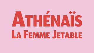 Athénaïs  La Femme Jetable [upl. by Einhoj]