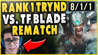 THE REMATCH RANK 1 TRYNDAMERE VS TF BLADE JAX ULTIMATE TOP LANE BATTLE  League of Legends [upl. by Llerrac339]