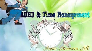 ADHD amp Time ManagementTips for AdultsAspieAnswersAll [upl. by Konopka]