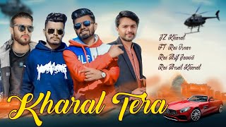 KHARAL TERA  JZ FtIsrar  Arsal Rai amp Rai Asif Javed  Naveed Dogar  Latest Punjabi Song 2022 [upl. by Yhprum229]