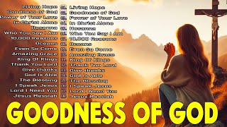 GOODNESS OF GOD  Peaceful Christian Worship Songs with Lyrics  Hillsong Playlist worshipmusic [upl. by Pattie]