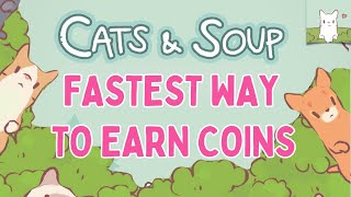 1 FASTEST WAY TO EARN COINS  Cats amp Soup UPDATED [upl. by Almallah54]