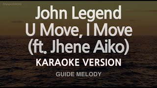 John LegendU Move I Move ft Jhene Aiko Melody Karaoke Version [upl. by Kiona140]