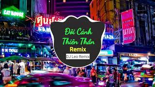 Đôi Cánh Thiên Thần Remix  DJ Leo Remix  周倩  天使的翅膀  China Mix New Song [upl. by Holbrook]