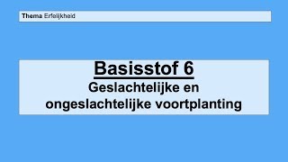 VMBO 3  Erfelijkheid  Basisstof 6 Geslachtelijke en ongeslachtelijke voortplanting [upl. by Casey]