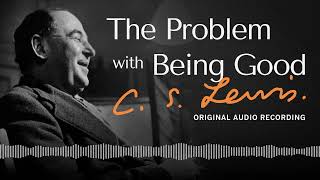 The Problem With Being Good  CS Lewis [upl. by Sheilah275]