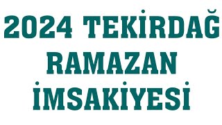 2024 Tekirdağ Ramazan İmsakiyesi  İftar Saatleri Sahur Vakti [upl. by Dirrej]