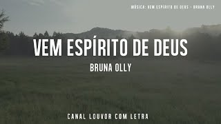 Vem Espírito de Deus  Bruna Olly COM LETRA [upl. by Elacsap342]