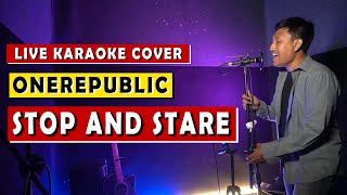 STOP AND STARE  ONEREPUBLIC  LIVE KARAOKE COVER [upl. by Dualc635]