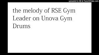 the melody of the RSE Gym Leader theme on the Unova Gym Leader Drums [upl. by Acired]