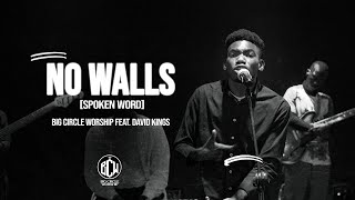 Big Circle Worship  No Walls Spoken Word Feat David Kings [upl. by Odravde]