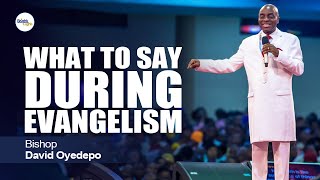 WHAT AM I TO SAY DURING EVANGELISM  Bishop David Oyedepo [upl. by Eada356]