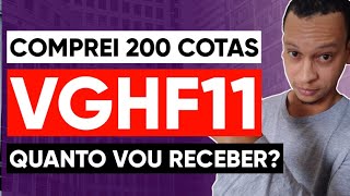 CHEGUEI A 200 COTAS DO VGHF11 Quanto rende 200 cotas do VGHF11 Quanto vou receber de proventos [upl. by Nived]