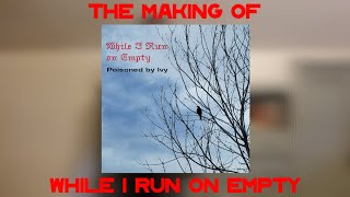 The Making of While I Run On Empty [upl. by Ori305]