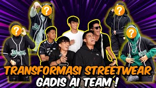 TRANSFORMASI STREETWEAR GADIS AI TEAM [upl. by Esialb]