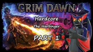 Grim Dawn Hardcore  The Harbinger Part 1 [upl. by Ennahgem]