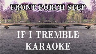 Front Porch Step If I Tremble KARAOKE [upl. by Nylevol]