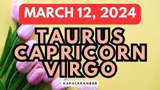 MARCH 12 2024 EARTH Signs ♑ Capricorn Taurus ♉ Virgo ♍ Daily Tagalog Tarot KAPALARAN888 [upl. by Ahsayn]