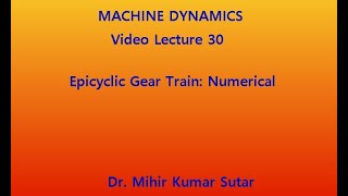 Machine Dynamics Video lecture 30 Epicyclic gear train Numerical [upl. by Ohare150]