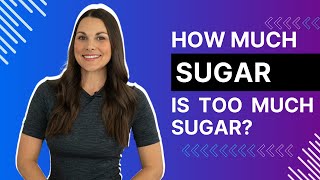 How Much Sugar is Too Much Sugar Ask the RD  MyFitnessPal [upl. by Salahcin]