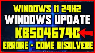 Windows Update  Errore aggiornamento KB5046740 su Windows 11 24h2  Come risolvere  NOVEMBRE 2024 [upl. by Claudette]