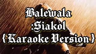 Balewala bySiakol Karaoke Version [upl. by Dorfman]