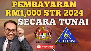 TUNAI BAYARAN STR 2024 SEHINGGA HUJUNG TAHUN RM1000 [upl. by Eseilenna955]