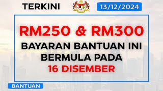 Bayaran Bantuan RM250 amp RM300 Bermula 16 Disember 2024 – Semua Info Terkini [upl. by Bernardi444]