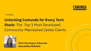 Unlocking Camunda for Every Tech Stack Top 3 Most Developed CommunityMaintained Zeebe Clients [upl. by Bronson608]