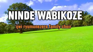 NINDE WABIKOZE BY IJWI RYUMUNEZERO FAMILY CHOIR [upl. by Midian166]