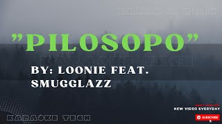 PILOSOPO BY LOONIE FT SMUGGLAZZ KARAOKE [upl. by Akirdnahs]