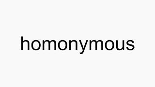 How to pronounce homonymous [upl. by Eziechiele]