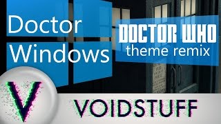 Doctor Windows  DOCTOR WHO  theme remix [upl. by Akiraa]