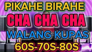 🇵🇭 PIKAHE BIRAHE 💥 CHA CHA 💥 60S70S80S 💥 MALUPIT NA TUGTUGAN KuyaJonasTvc2n chachacha [upl. by Gebler118]