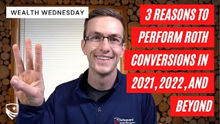 3 Reasons to Perform Roth Conversions in 2021 2022 and Beyond [upl. by Balough746]