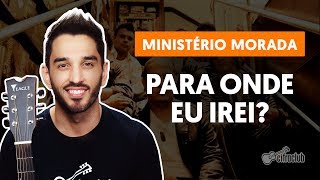 PARA ONDE EU IREI  Morada aula simplificada  Como tocar no violão [upl. by Ginelle588]